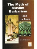 The Myth of Muslim Barbarism and its Aims